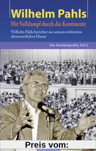 Wilhelm Pahls: Die Autobiografie, Teil 2:  Mit Volldampf durch die Kontinente
